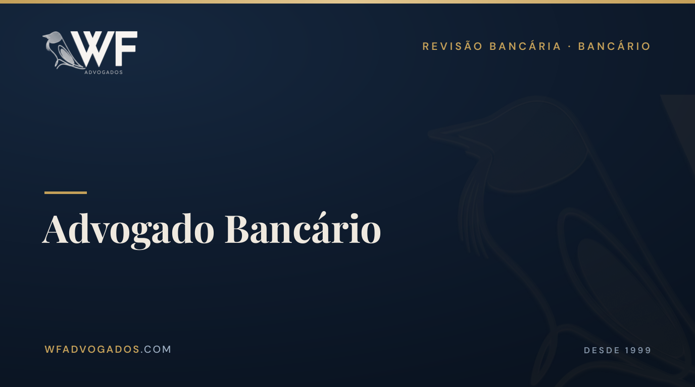 Capa do artigo sobre o que faz um advogado bancário e quando procurar esse especialista — WF Advogados.