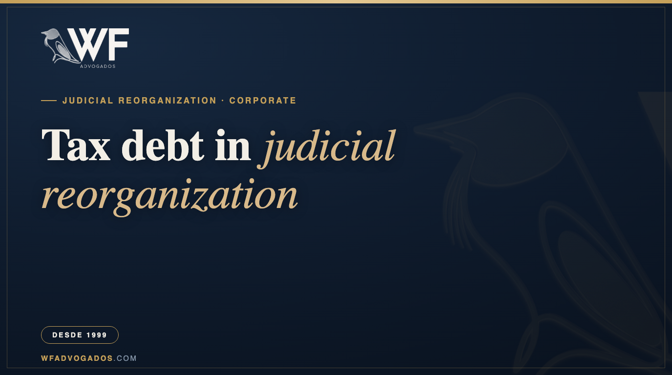 Capa do artigo sobre dívida tributária na recuperação judicial: por que o crédito fiscal não entra no plano, a execução fiscal que não se suspende, o parcelamento de 120 meses e a transação tributária para a empresa em recuperação — WF Advogados.