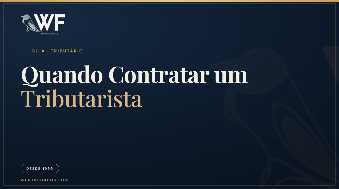 Capa do artigo que explica o que faz um advogado tributarista e em quais situações a empresa deve procurar esse especialista — WF Advogados.