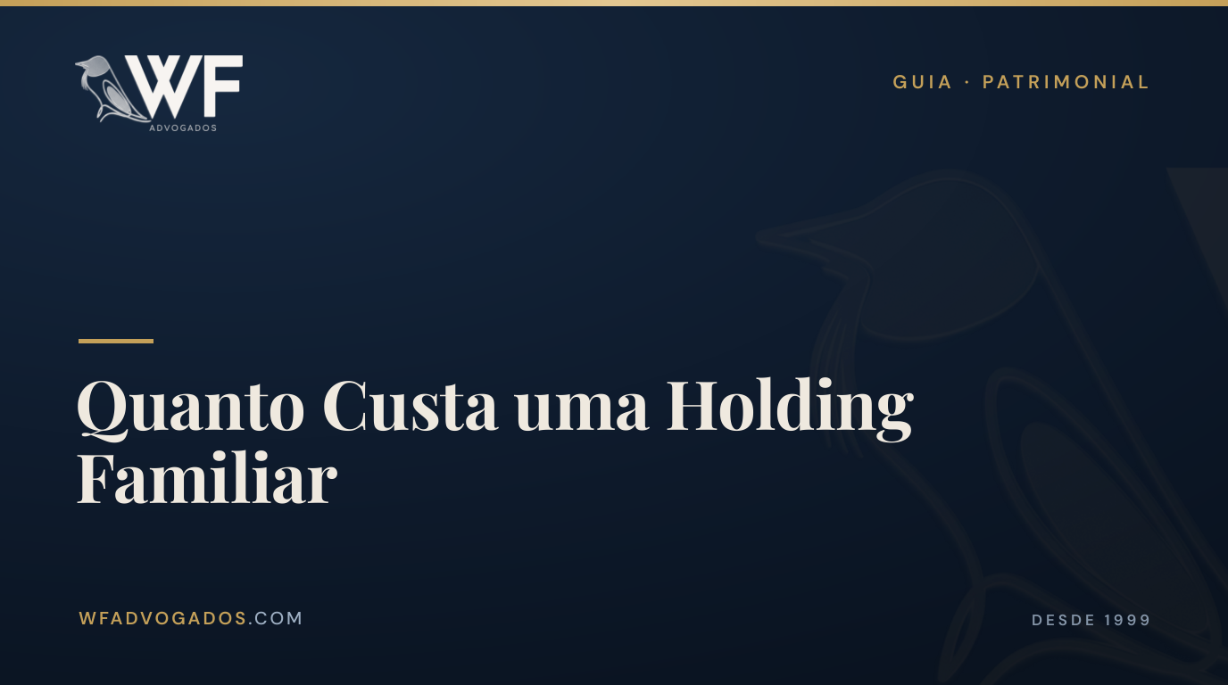 Capa do artigo 'Quanto Custa uma Holding Familiar' — WF Advogados.